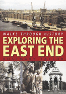Walks Through History: Exploring the East End - Taylor, Rosemary