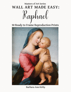 Wall Art Made Easy: Raphael: 30 Ready to Frame Reproduction Prints