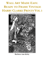 Wall Art Made Easy: Ready to Frame Vintage Harry Clarke Prints Vol 3: 30 Beautiful Illustrations to Transform Your Home