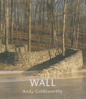 Wall at Storm King - Goldsworthy, Andy (Photographer), and Thompson, Jerry L (Photographer)