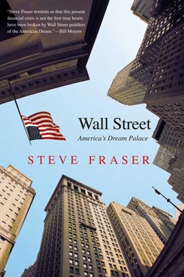 Wall Street: America's Dream Palace - Fraser, Steve