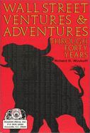 Wall Street Ventures & Adventures Through Forty Years