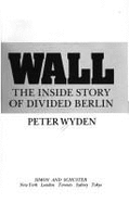 Wall: The Inside Story of Divided Berlin