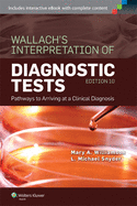 Wallach's Interpretation of Diagnostic Tests: Pathways to Arriving at a Clinical Diagnosis
