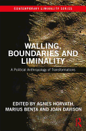 Walling, Boundaries and Liminality: A Political Anthropology of Transformations