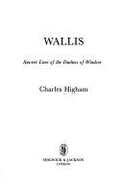 Wallis: Secret Lives of the Duchess of Windsor - Higham, Charles