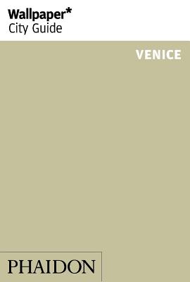 Wallpaper* City Guide Venice 2015 - Editors of Wallpaper* City Guide