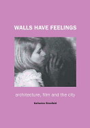 Walls Have Feelings: Architecture, Film and the City