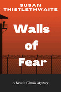 Walls of Fear: A Kristin Ginelli Mystery