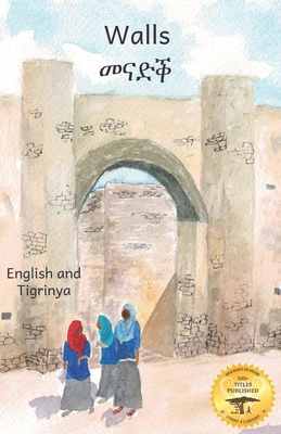 Walls: The Beauty of Ethiopian Architecture in Tigrinya and English - Ready Set Go Books, and Dessalegn, Aklilu (Translated by)