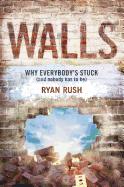 Walls: Why Everybody's Stuck (and Nobody Has to Be)