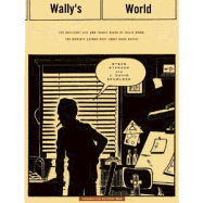 Wallys World Hc: The Brilliant Life and Tragic Death of the World's 2nd Best Comic Book Artist