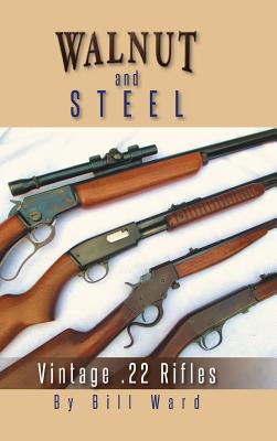 Walnut and Steel: Vintage .22 Rifles - Ward, Bill