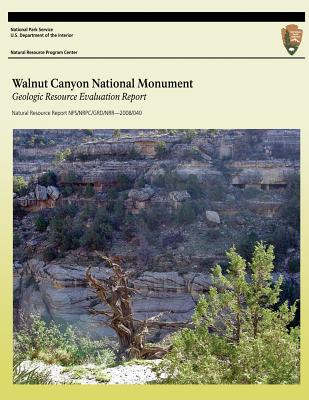 Walnut Canyon National Monument: Geologic Resource Evaluation Report - National Park Service (Editor), and Graham, J