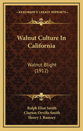 Walnut Culture in California: Walnut Blight (1912)