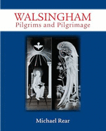 Walsingham: Pilgrims and Pilgrimage - Rear, Michael