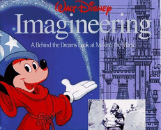 Walt Disney Imagineering: A Behind the Dreams Look at Making the Magic Real - Imagineers, and Amagineers, and Rafferty, Kevin