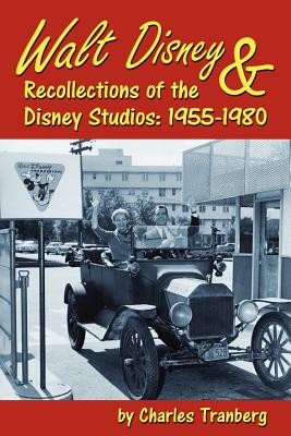 Walt Disney & Recollections of the Disney Studios: 1955-1980 - Tranberg, Charles, and Porter, Valerie, and Jones, Hank (Foreword by)