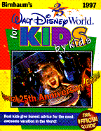 Walt Disney World for Kids by Kids - Birnbaum Travel Guides, and Lefkon, Wendy (Editor)