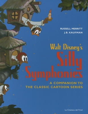 Walt Disney's Silly Symphonies: A Companion to the Classic Cartoon Series - Merritt, Russell, Mr., and Kaufman, J B