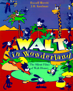 Walt in Wonderland: The Silent Films of Walt Disney - Merritt, Russell, Mr., and Kaufman, J B