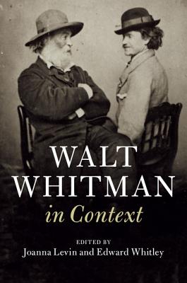 Walt Whitman in Context - Levin, Joanna (Editor), and Whitley, Edward (Editor)