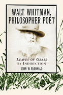 Walt Whitman, Philosopher Poet: Leaves of Grass by Indirection