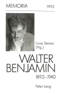 Walter Benjamin 1892-1940-: Zum 100. Geburtstag.