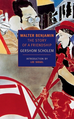 Walter Benjamin: The Story of a Friendship - Scholem, Gershom, and Siegel, Lee (Introduction by), and Zohn, Harry (Translated by)