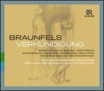 Walter Braunfels: Verkndigung - Adrian Erod (baritone); Hanna Schwarz (alto); Janina Baechle (soprano); Johannes Stermann (bass); Juliane Banse (soprano);...