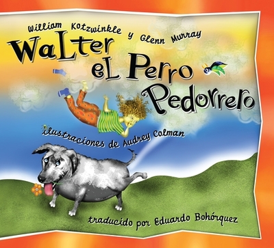 Walter el Perro Pedorrero - Kotzwinkle, William, and Murray, Glenn, and Colman, Audrey (Illustrator)