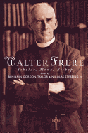 Walter Frere: Scholar, Monk, Bishop
