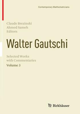 Walter Gautschi, Volume 3: Selected Works with Commentaries - Brezinski, Claude (Editor), and Sameh, Ahmed (Editor)
