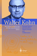 Walter Kohn: Personal Stories and Anecdotes Told by Friends and Collaborators