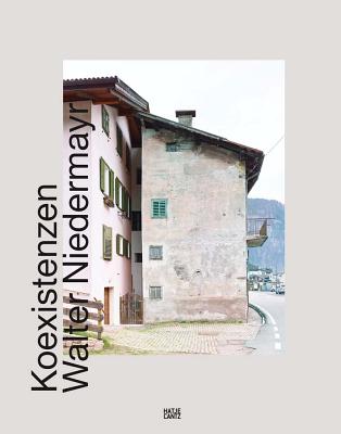 Walter Niedermayr: Koexistenzen - aut. architektur und tirol (Editor), and Hausknotz, Florentina (Text by), and Niedermayr, Walter (Text by)