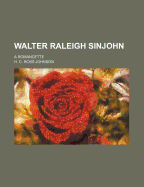 Walter Raleigh Sinjohn: A Romancette