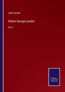 Walter Savage Landor: Vol. I