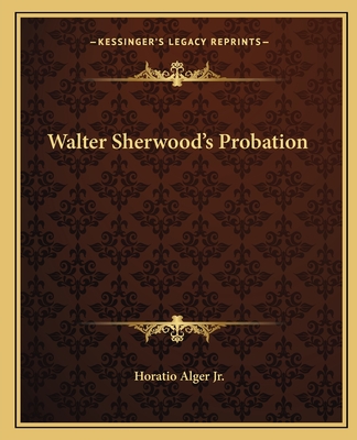 Walter Sherwood's Probation - Alger, Horatio, Jr.