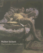 Walter Sickert: The Camden Town Nudes