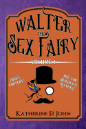 Walter the Sex Fairy: Adult Content Not for Sensitive Readers Volume I