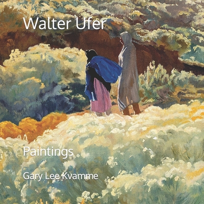 Walter Ufer: Paintings - Kvamme, Gary Lee