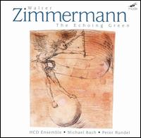 Walter Zimmermann: The Echoing Green - Dietmar Wiesner (flute); HCD Ensemble; Hermann Kretzschmar (piano); Hermann Kretzschmar (voices); Michael Bach (cello);...