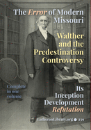 Walther and the Predestination Controversy: The Error of Modern Missouri