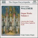 Walther: Organ Works, Vol. 2