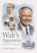 Walt's Apprentice: Keeping the Disney Dream Alive