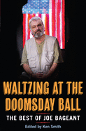 Waltzing at the Doomsday Ball: The Best of Joe Bageant