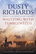 Waltzing with Tumbleweeds: A Collection of Western Short Stories