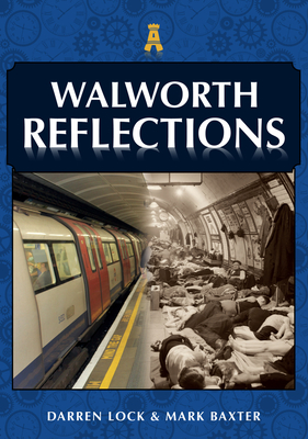 Walworth Reflections - Lock, Darren, and Baxter, Mark