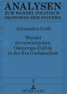 Wandel Der Sowjetischen Osteuropa-Politik in Der Aera Gorbatschow