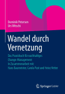 Wandel Durch Vernetzung: Das Praxisbuch Fur Nachhaltiges Change-Management in Zusammenarbeit Mit: Hans Baumeister, Carola Pust Und Heinz Vetter